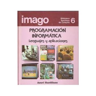 Imago : biblioteca de consulta 6: Programación Informática, lenguajes y aplicaciones.